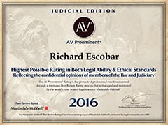Richard Escobar Judicial Edition | AV Preeminent 2016 | Highest Possible Rating In Both Legal Ability & Ethical Standards Reflecting the confidential opinions of members of the Bar and Judiciary